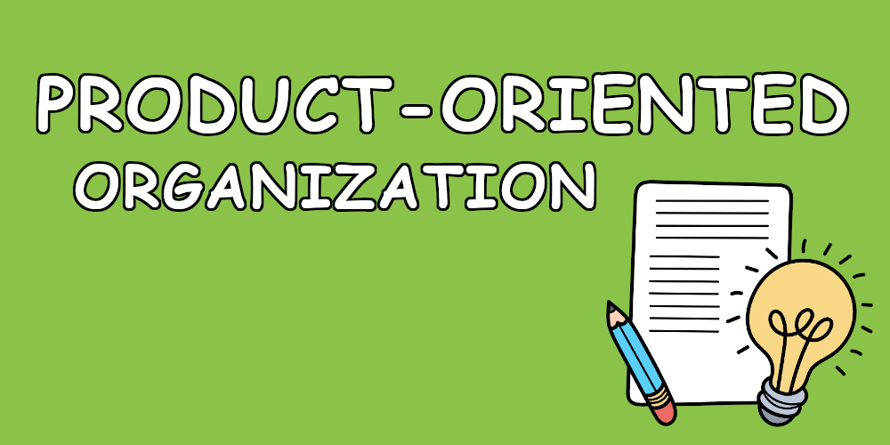 Product-oriented Organization
