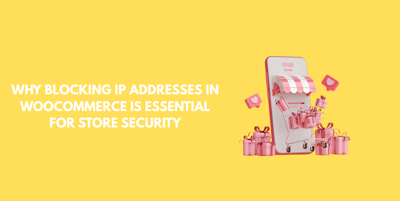 Why Blocking IP Addresses in WooCommerce Is Essential for Store Security